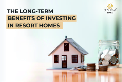 The Long-Term Benefits of Investing in Resort Homes